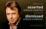 Hitchens-What-can-be-asserted-without-evidence-can-also-be-dismissed-without-evidence-wist.info-quote