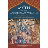 The-Myth-of-the-Andalusian-Paradise-Muslims-Christians-and-Jews-under-Islamic-Rule-in-Medieval-Spain-Version-Originale-3422433840
