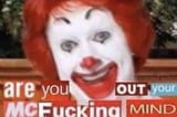 Are You Out Of Your McFucking Mind