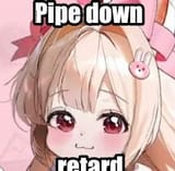 pipe down