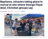 Baptisms miracles taking place in revival at site where George Floyd died Christian groups say U.S