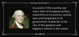 quote-in-a-word-if-this-country-can-steer-clear-of-european-politics-stand-firm-on-its-bottom-george-washington-84-57-21