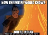 Now the entire world knows you&#039;re Indian