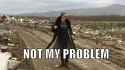 Not my problem_thumb.jpg