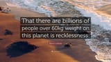 2110602-Pentti-Linkola-Quote-That-there-are-billions-of-people-over-60kg