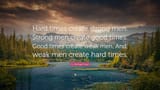 7737089-G-Michael-Hopf-Quote-Hard-times-create-strong-men-Strong-men-3320186675