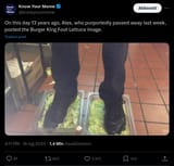 Screenshot 2025-07-16 at 21-25-52 (2) Know Your Meme su X On this day 13 years ago Alex who purportedly passed away last week posted the Burger King Foot Lettuce image. https __t.co_tvmGPt9B8l _ X