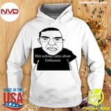 shit-nobody-cares-about-enthusiast-shirt-Hoodie