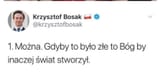 gdyby to było złe to Bóg by inaczej świat stworzył