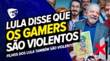 LULA Afirmou Que GAMERS São