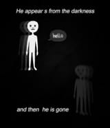 he appears from the darkness