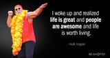 Quotation-Hulk-Hogan-I-woke-up-and-realized-life-is-great-and-people-13-45-83
