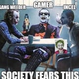 Gang Weed meets Incel