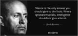 quote-silence-is-the-only-answer-you-should-give-to-the-fools-where-ignorance-speaks-intelligence-benito-mussolini-108-58-03