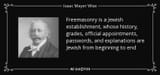 quote-freemasonry-is-a-jewish-establishment-whose-history-grades-official-appointments-passwords-isaac-mayer-wise-140-66-02