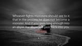 25660-Friedrich-Nietzsche-Quote-Whoever-fights-monsters-should-see-to-it