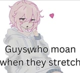 guys_who_moan_when_they_stretch