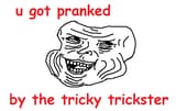 Tricky-trickster
