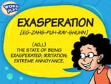 exasperation