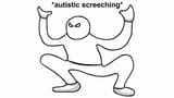 autistic screeching