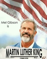 Mel Gibson as MLK
