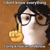 I don&#039;t know everything