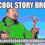 cool story bro aaaoooouuuuuuuuu