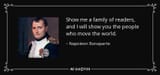 quote-show-me-a-family-of-readers-and-i-will-show-you-the-people-who-move-the-world-napoleon-bonaparte-35-13-95 (1)