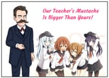 Our Teacher&#039;s Mustache Is Bigger Than Yours!