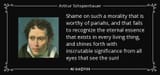 quote-shame-on-such-a-morality-that-is-worthy-of-pariahs-and-that-fails-to-recognize-the-eternal-arthur-schopenhauer-60-72-26