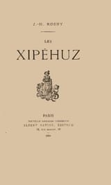 3-Les-Xip%C3%A9huz-J.-H.-Rosny-a%C3%AEn%C3%A9-Edition-Albert-Savine-1888