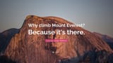 2078797-George-Leigh-Mallory-Quote-Why-climb-Mount-Everest-Because-it-s