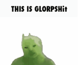 this is glorpshit