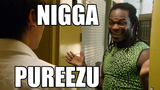 nigga pureezu