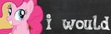 pinkiewould