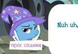 trixie nuh uh