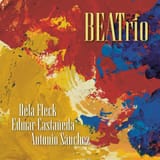 Béla Fleck, Edmar Castaneda, Antonio Sanchez - BEATrio