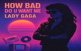 Lady Gaga - How Bad Do U Want Me