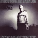 Christoph de Babalon - If You&#039;re Into It, I&#039;m Out of It