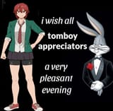 I wish all tomboy appreciators a very pleasant evening tomo chan