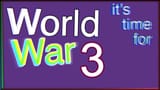 it&#039;s time for world war 3