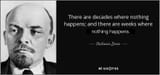 quote-there-are-decades-where-nothing-happens-and-there-are-weeks-where-decades-happen-vladimir-lenin-43-28-75__01