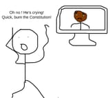 oh no he&#039;s crying quick burn the constitution