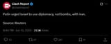 Screenshot 2025-06-13 at 20-51-13 Clash Report on X Putin urged Israel to use diplomacy not bombs with Iran. Source Reuters _ X