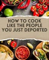 Buy a cookbook and deport beaners