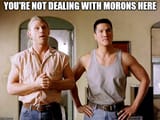 morons
