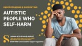 Understanding-Autistic-People-Self-Harm