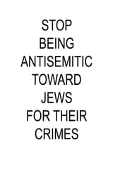 stop_being_antisemitic_toward_jews_for_their_crimes