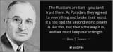 quote-the-russians-are-liars-you-can-t-trust-them-at-potsdam-they-agreed-to-everything-and-harry-s-truman-107-22-93_jpg
