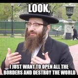 look_i_just_want_to_open_borders_destroy_world_jew_jpg